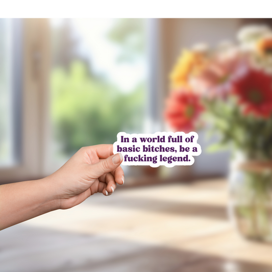 In A World Full of Basic Bitches Sticker