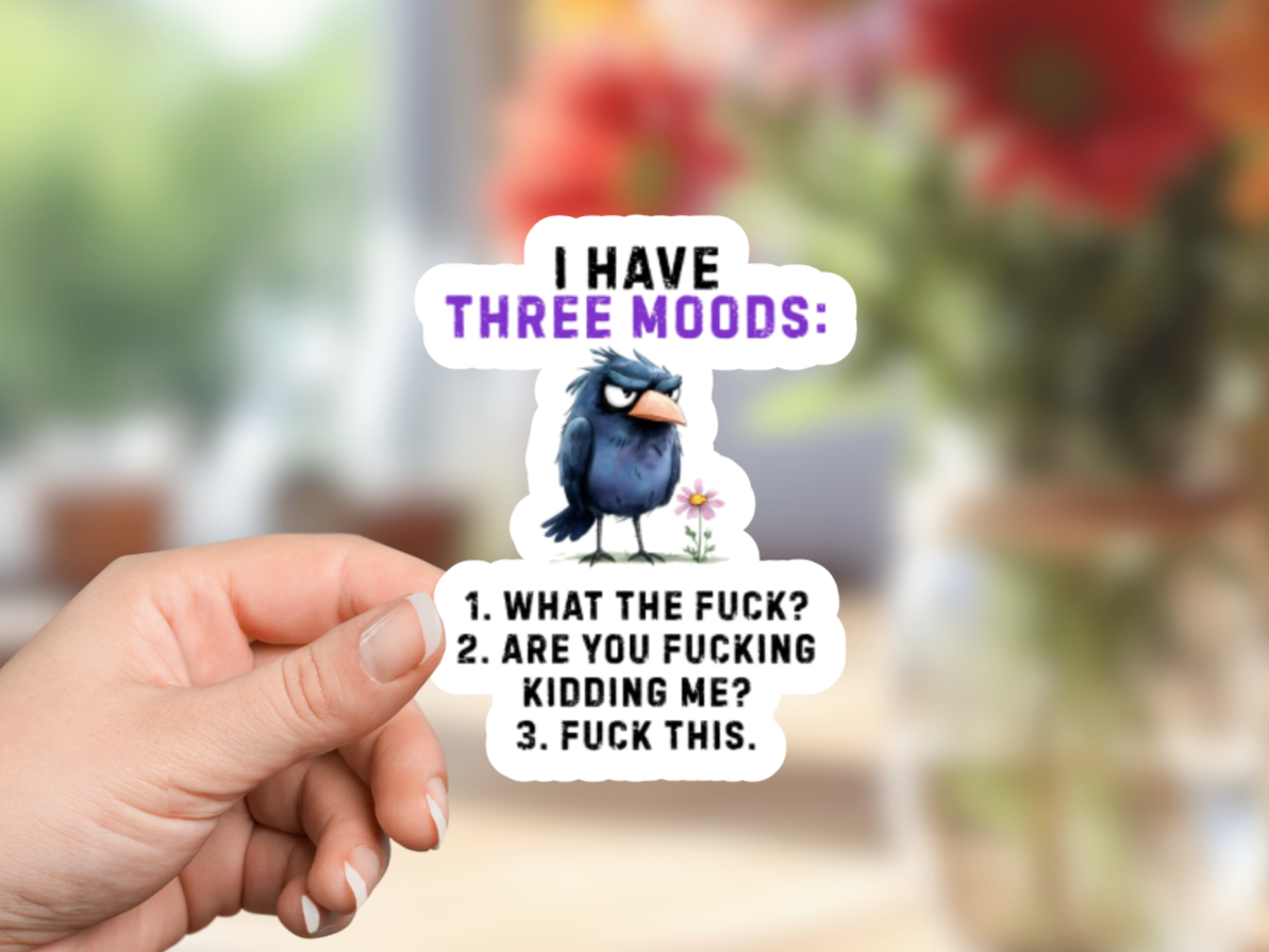 I Have Three Moods Sticker