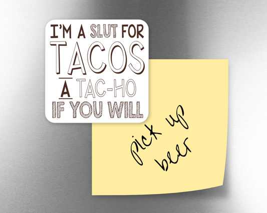 I'm a Slut for Tacos Magnet