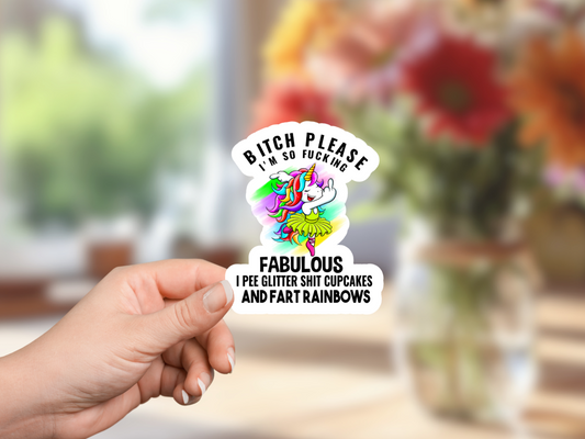 Bitch Please! I'm So Fucking Fabulous Sticker